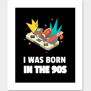 I Was Born In The 90s Posters and Art